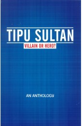 Tipu Sultan : Villain or Hero?